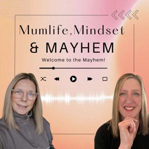 Mumlife, Mindset & Mayhem