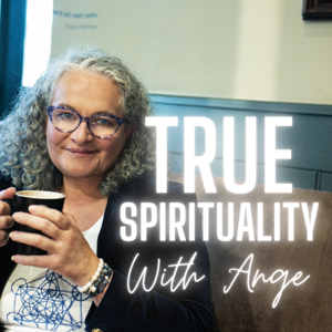 True Spirituality with Ange