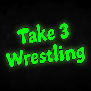 Take 3 Wrestling Podcast
