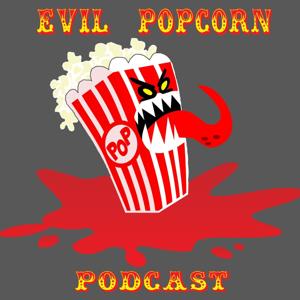 Evil Popcorn Podcast