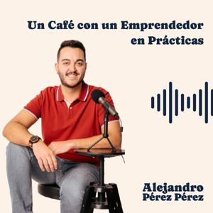 Un Café con un Emprendedor en Prácticas