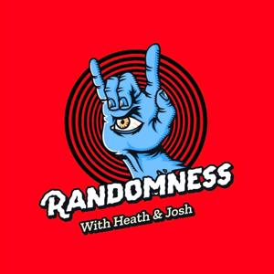 Randomness with Heath & Josh