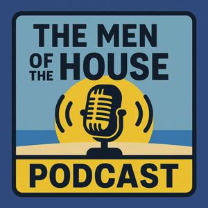 The Men of the House Podcast