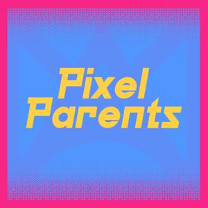 Pixel Parents | Video Game Podcast