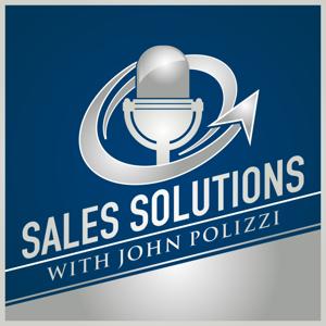 Sales Solutions with John Polizzi Podcast