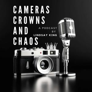 Cameras, Crowns, and Chaos