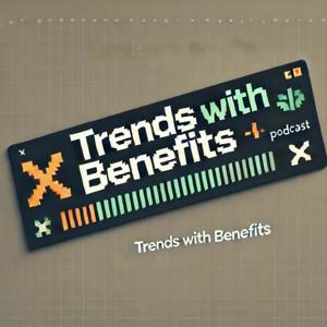 Trends with Benefits