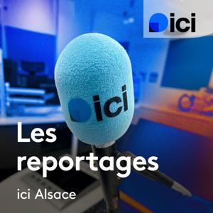 Les reportages de ici Alsace