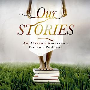 Our Stories: An African American Fiction Podcast
