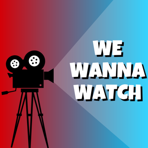 We Wanna Watch
