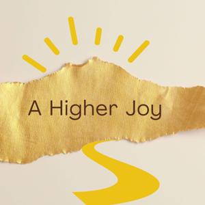 A Higher Joy
