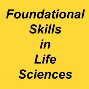 Foundational Skills in Life Sciences