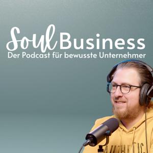 Soul Business - Der Podcast für bewusste Unternehmer