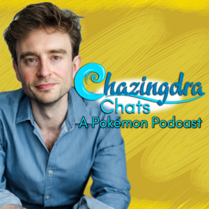 Chazingdra Chats (A Pokémon Podcast)