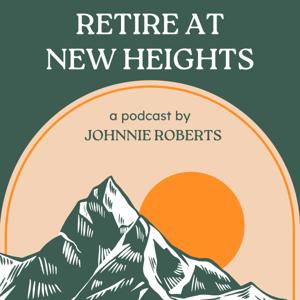 Retire at New Heights with Johnnie Roberts