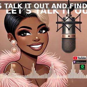 Let's Talk It Out and Find Out