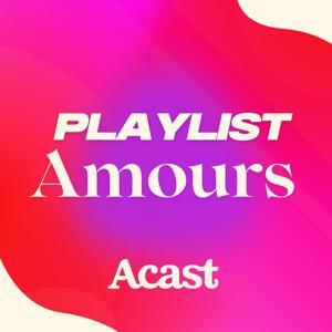 Playlists amours - les podcasts qui parlent de relations