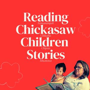 Reading Chickasaw Children Stories: Ittimanompoli Chikasha Chipota Ishtanowa