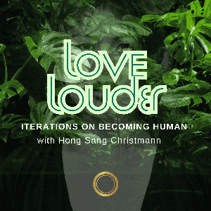 Love Louder - Iterations on Becoming Human
