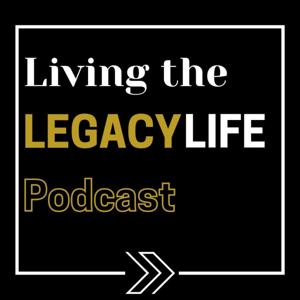 Living the Legacy Life