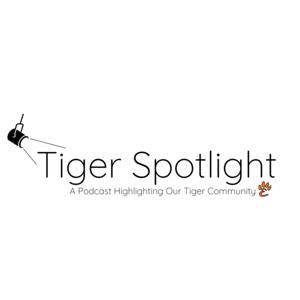 Tiger Spotlight - A Podcast Highlighting Our Tiger Community