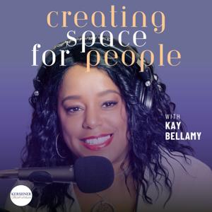 Creating Space For People with Kay Bellamy