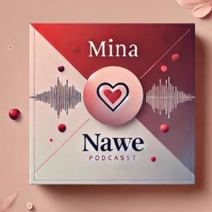 Mina Nawe Podcast