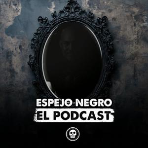 Espejo Negro: El podcast de las leyendas by Ramón Valdés Elizondo