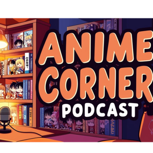 Anime Corner Podcast