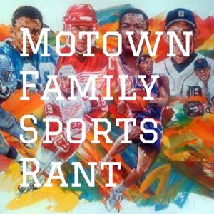 Motown Family Sports Rant