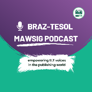 The BRAZ-TESOL MaWSIG Podcast