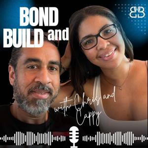 Bond and Build with Chris and Cappy