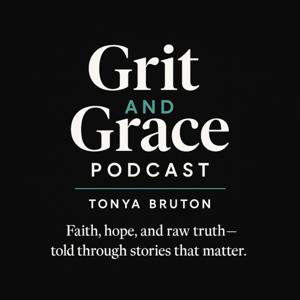 Grit and Grace Podcast with Tonya Bruton