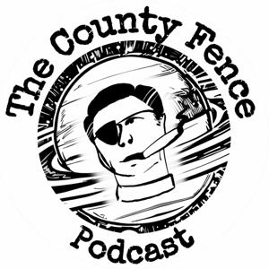 The County Fence Podcast