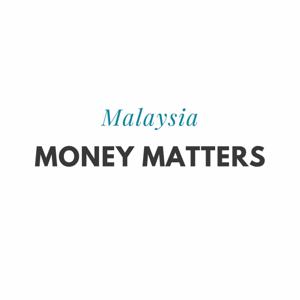 Malaysia Money Matters Daily News Podcast