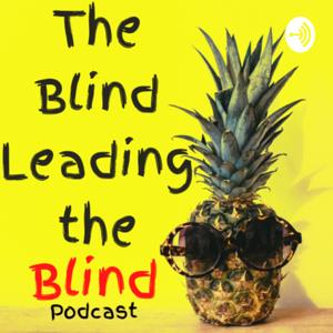 The Blind Leading The Blind