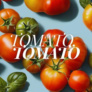 Tomato, Tomato
