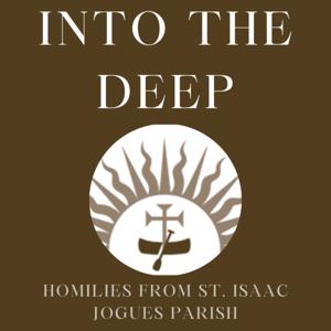 Into the Deep - Homilies and Talks from St. Isaac Jogues Parish