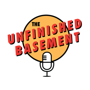 The Unfinished Basement Podcast