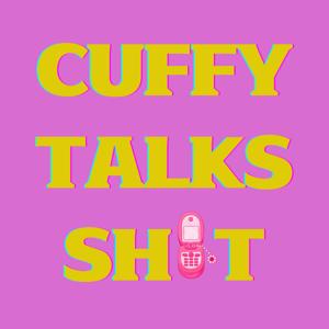 Cuffy Talks Shit