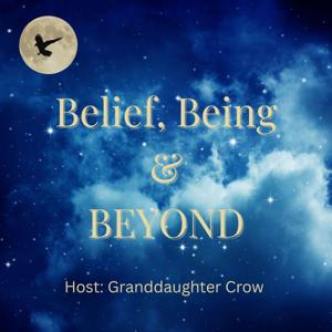 Belief, Being, & BEYOND!