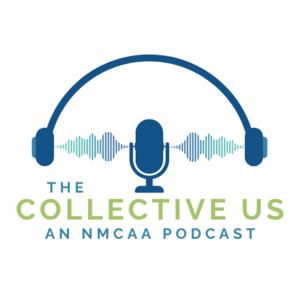 The Collective Us: An NMCAA Podcast