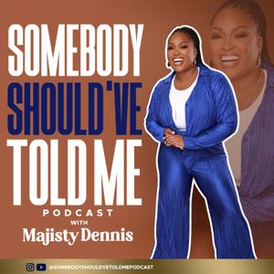 Somebody Should've Told Me with Majisty Dennis