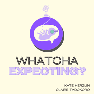 Whatcha Expecting?