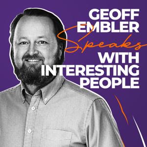 Geoff Embler Speaks With Interesting People