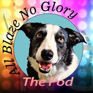 All Blaze No Glory: The Podcast