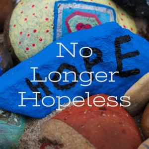 No Longer Hopeless