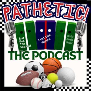 Pathetic ! The Podcast