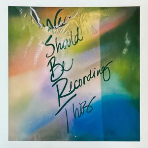 We Should Be Recording This