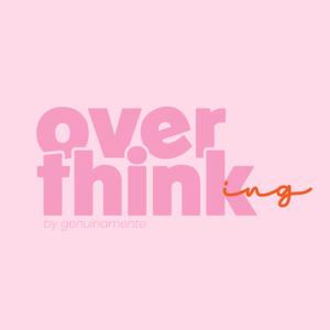 OVERTHINKING PODCAST